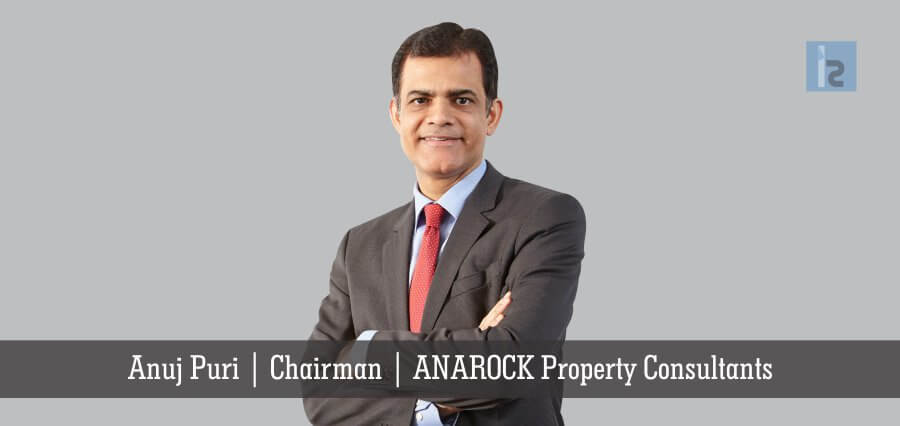 Anuj Puri Chairman ANAROCK Property Consultants | Insights Success | Business Magazine