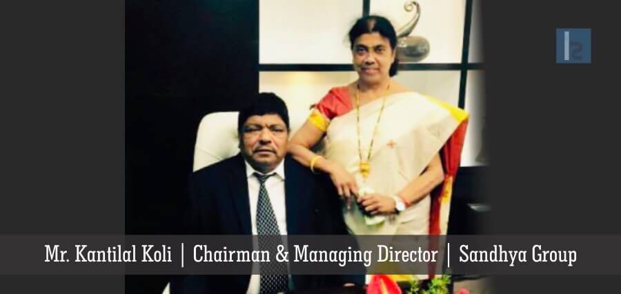 Mr. Kantilal Koli Chairman & Managing Director Sandhya Group | Insights Success | Business Magazine