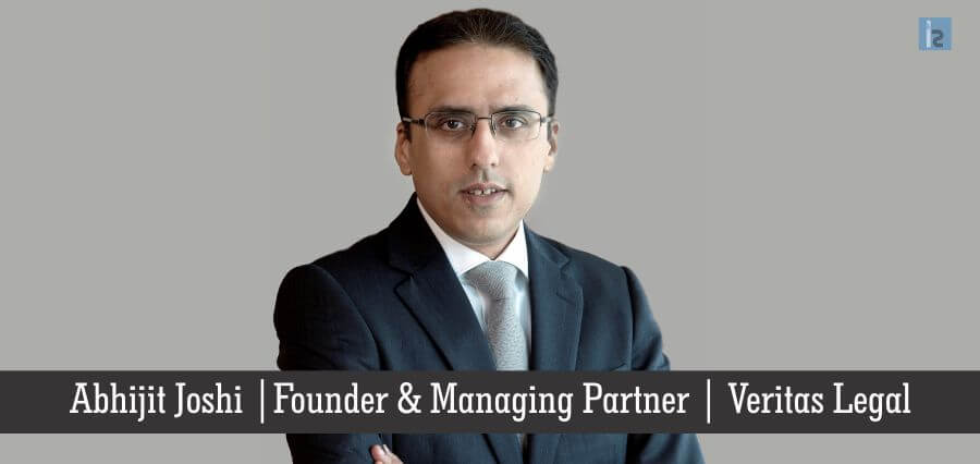 Abhijit Joshi ,Founder & Managing Partner , Veritas Legal | Insight Success | Business Magazine in India