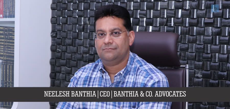 NEELESH BANTHIA CEO (1) | Law firm | business magazine