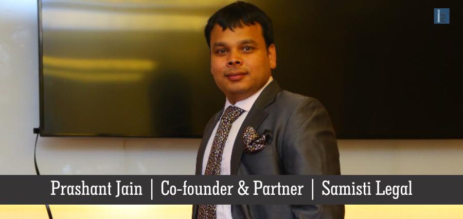 Prashant Jain, Co-founder & Partner,Samisti Legal | insights Success | Business magazine in India