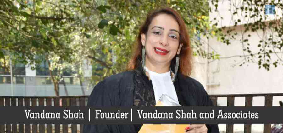 Vandana Shah, Founder, Vandana Shah and Associates | Insight Success | Business Magazine in India