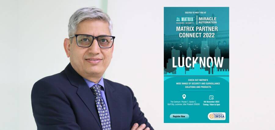 Matrix would present its Enterprise Grade Solutions covering Security and Telecom at Matrix Partner Connect, Lucknow