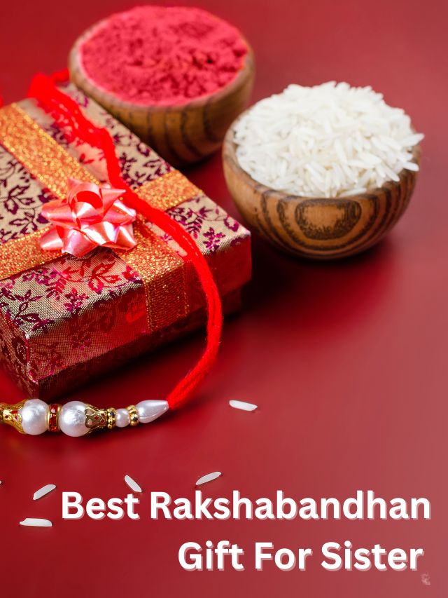 Best Rakshabandhan Gift For Sister